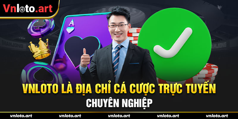 VNLOTO là địa chỉ cá cược trực tuyến chuyên nghiệp