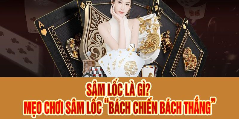 Các thuật ngữ cần biết trong Sâm Lốc là gì?